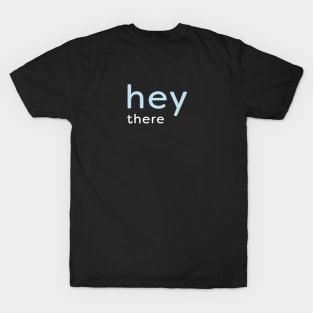 Hey There - minimalist T-Shirt